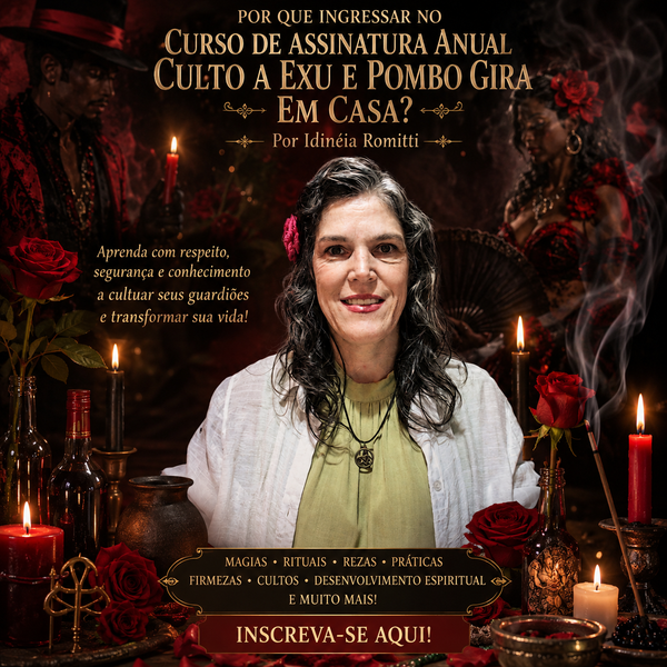 Por que ingressar no Curso de Assinatura Anual Culto a Exu e Pombo Gira em Casa?