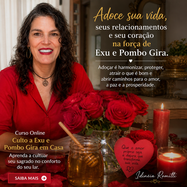 Adoçamento Espiritual com Exu e Pombo Gira: como adoçar a vida, os relacionamentos e o seu próprio coração